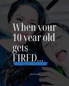 when your 10 yr old gets fired - an entrepreneurs take on freedom